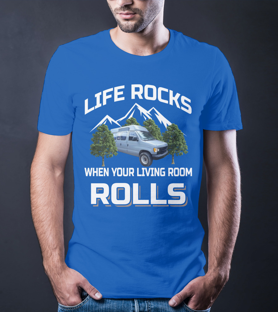 LIFE ROCKS WHEN YOUR LIVING ROOM ROLLS Van Conversions T-Shirt