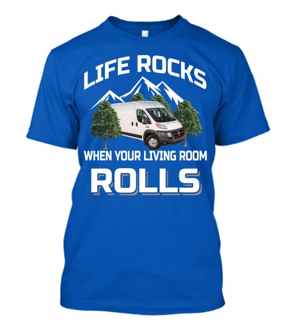 Life Rocks When Your Living Room Rolls Vanlife T-Shirt