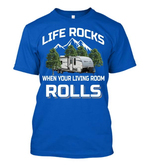 Life Rocks When Your Living Room Rolls Gulf Stream Ameri Lite Travel Trailer T-Shirt