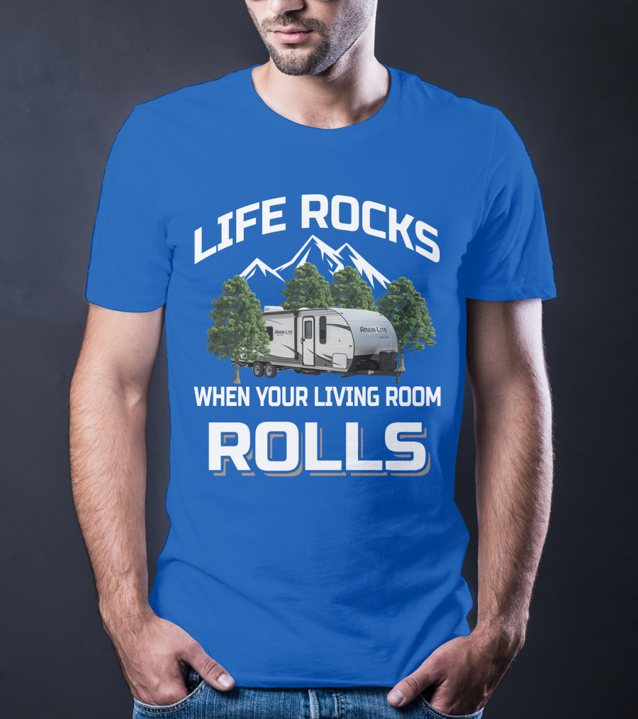 Life Rocks When Your Living Room Rolls Gulf Stream Ameri Lite Travel Trailer T-Shirt