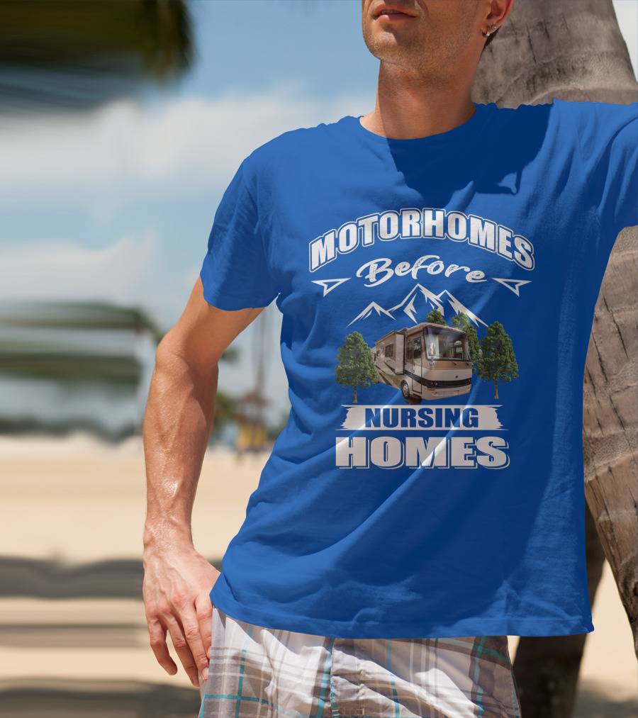 Motorhomes Before Nursing Homes Holiday Rambler Ambassador T-Shirt