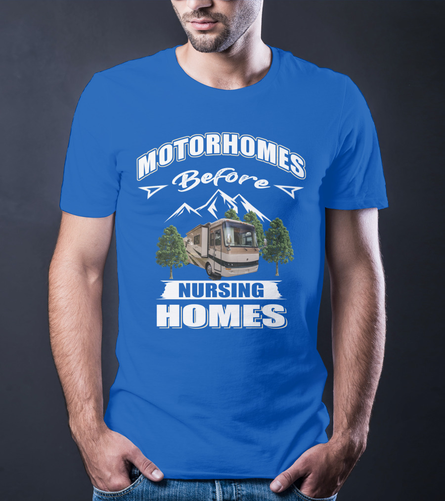 Motorhomes Before Nursing Homes Holiday Rambler Ambassador T-Shirt