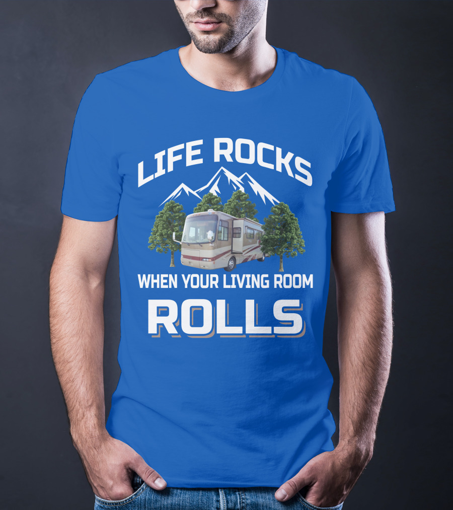 Life Rocks When Your Living Room Rolls Rv Mountains Trees T-Shirt
