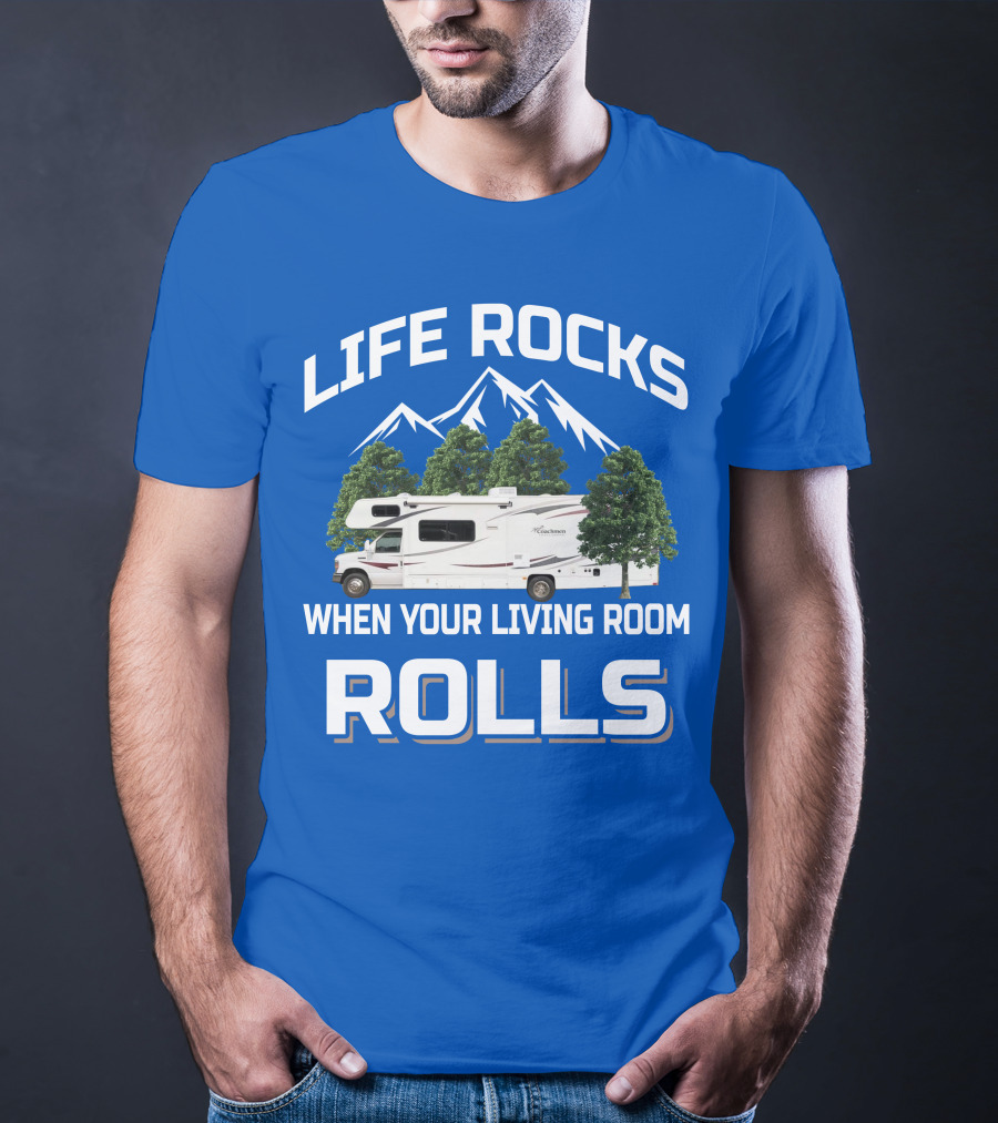 Life Rocks When Your Living Room Rolls Coachmen Freelander RV T-Shirt