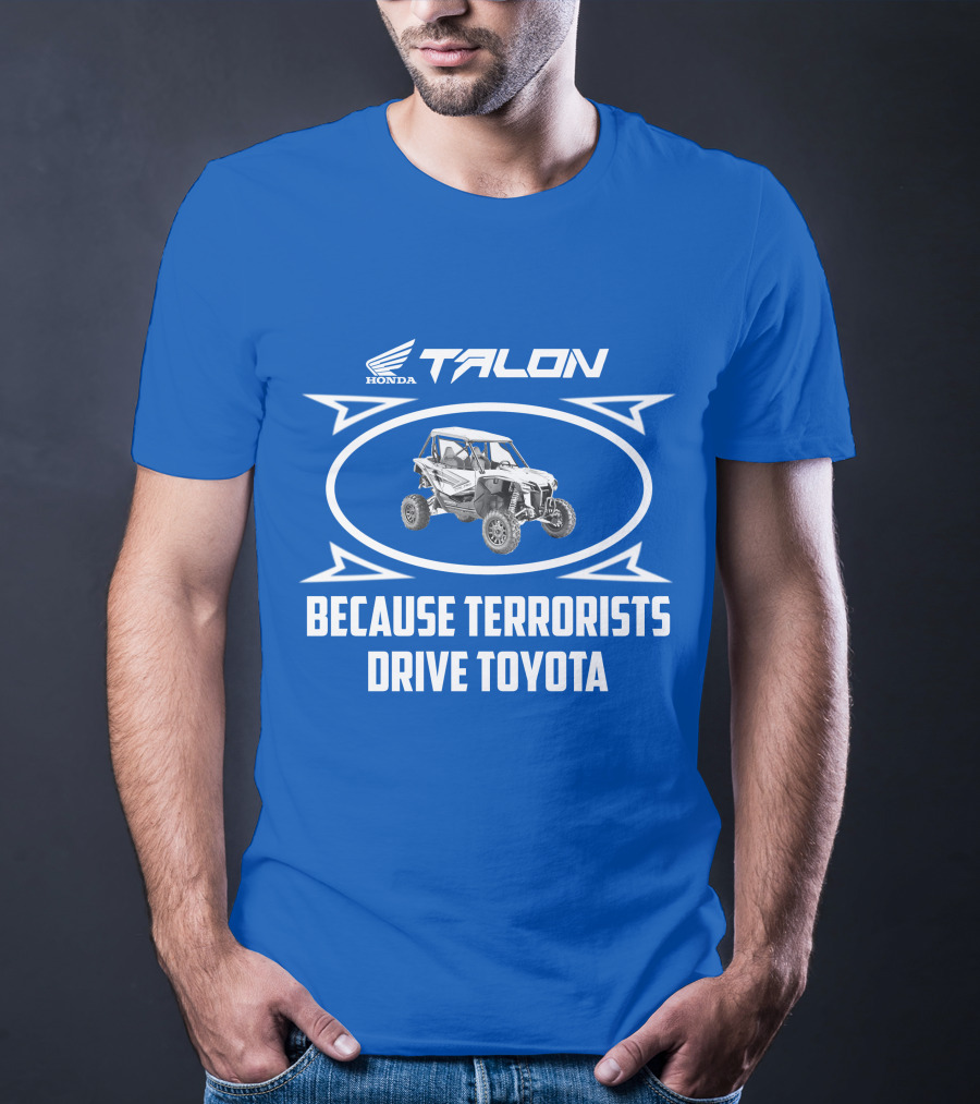 Honda Talon 1000R Because Terrorists Drive Toyota T-Shirt