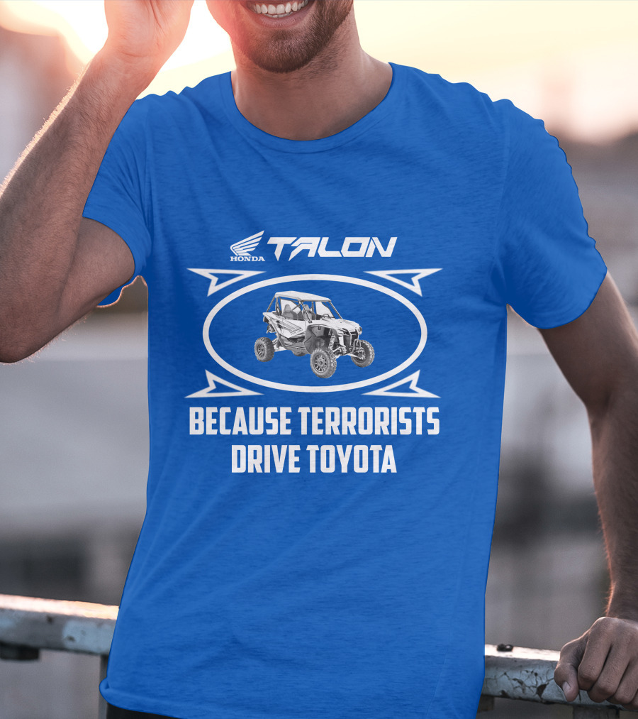 Honda Talon 1000R Because Terrorists Drive Toyota T-Shirt