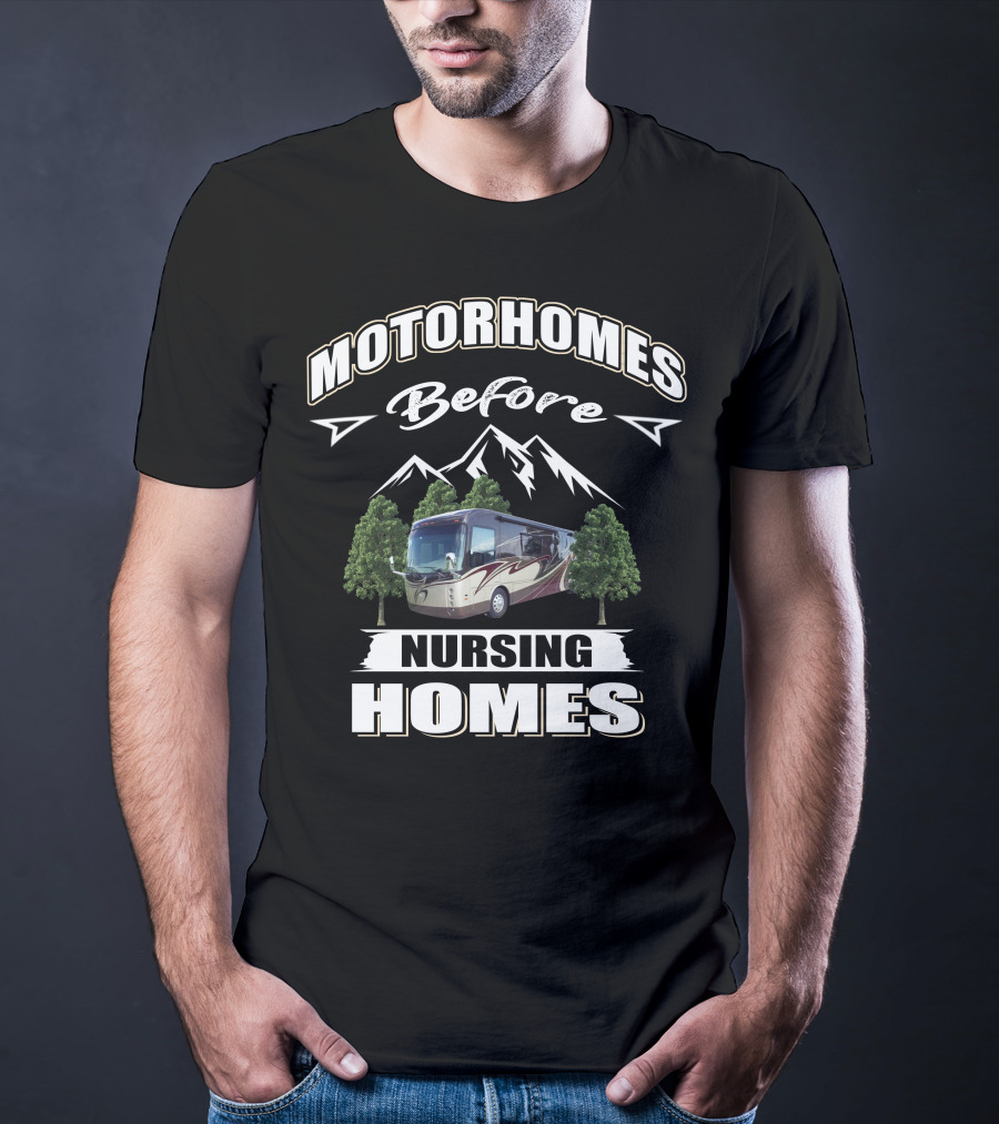 Motorhomes Before Nursing Homes Entegra Aspire Mountains Trees T-Shirt
