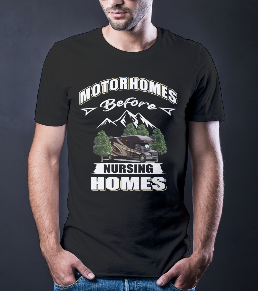 Motorhomes Before Nursing Homes Entegra Accolade Adventure T-Shirt