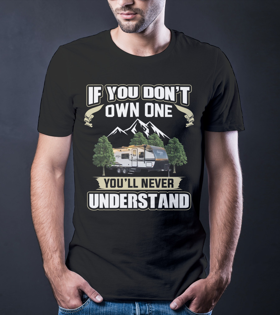 If You Don't Own One You'll Never Understand Grand Design Imagine XLS 22mle T-Shirt