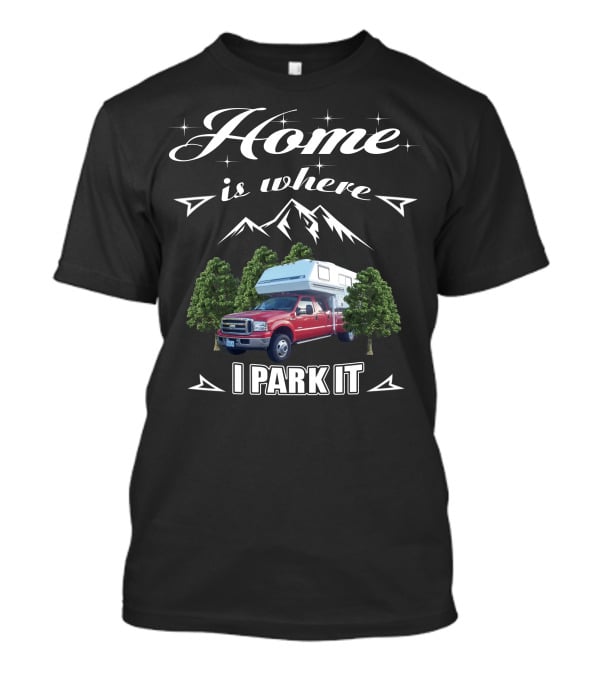 Home Is Where I Park It Bigfoot Fiberglass T-Shirt