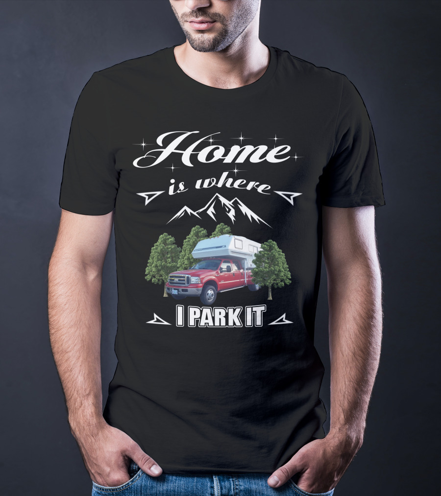 Home Is Where I Park It Bigfoot Fiberglass T-Shirt