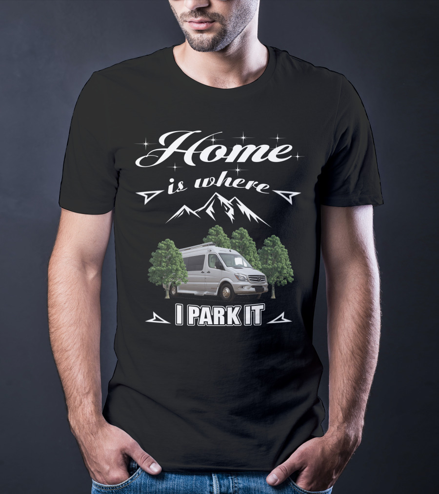 Home Is Where I Park It Pleasure Way Class T-Shirt
