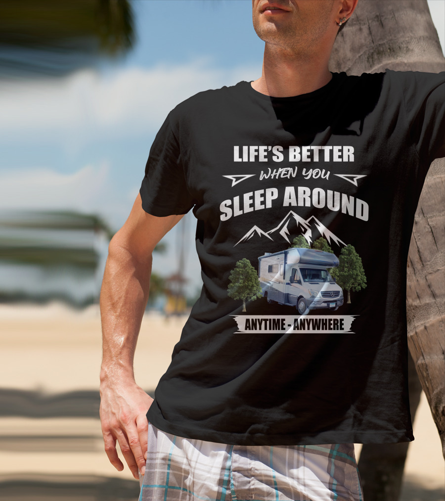 Life's Better When You Sleep Around Anytime Anywhere Winnebago Vita T-Shirt