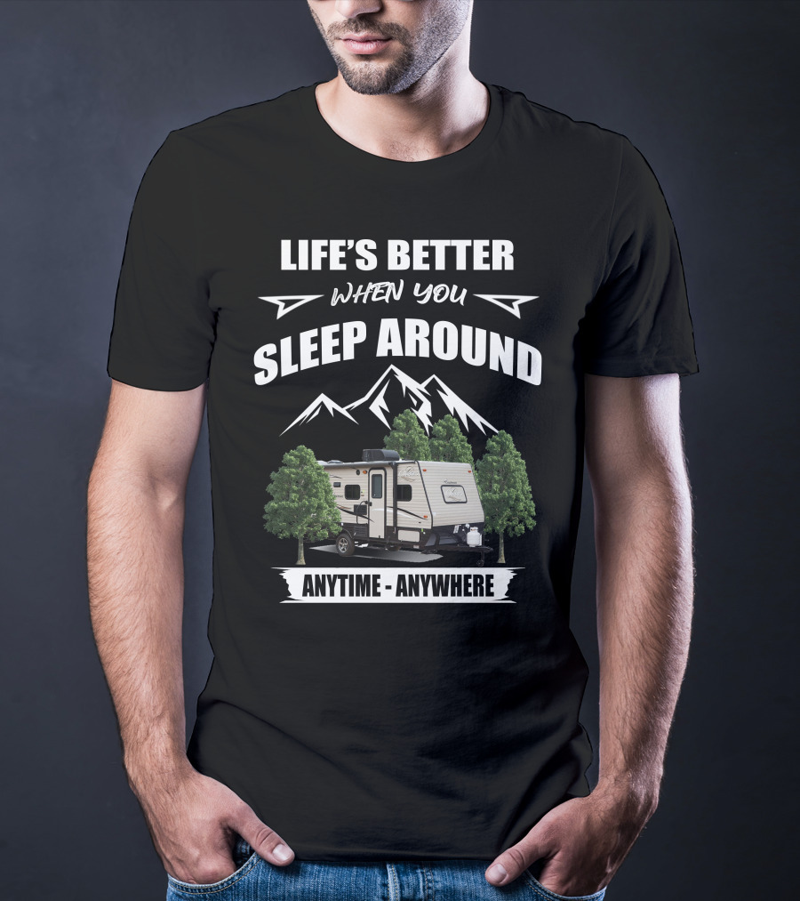 Life's Better When You Sleep Around Anytime Anywhere Coachmen Clipper T-Shirt
