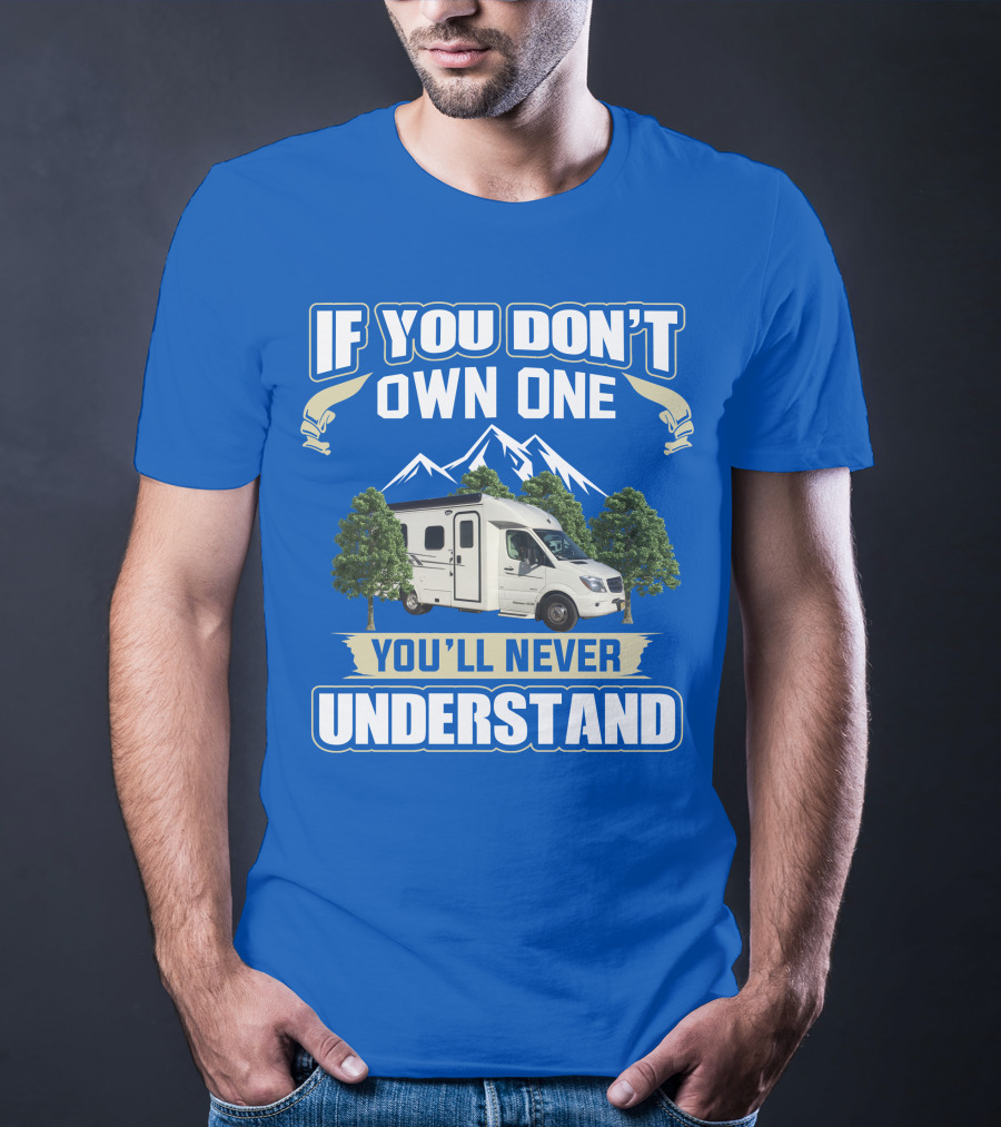 If You Don't Own One You'll Never Understand Pleasure Way XL RV T-Shirt