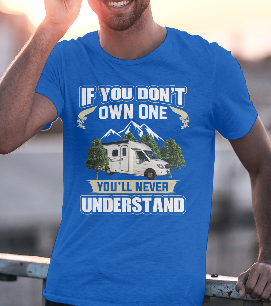 If You Don't Own One You'll Never Understand Pleasure Way XL RV T-Shirt