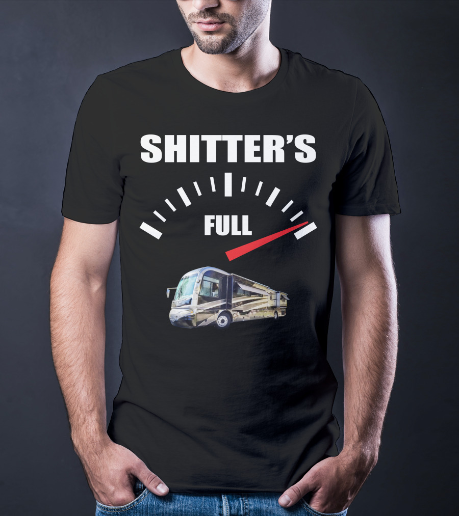Shitter's Full Gauge With Recreational Vehicle T-Shirt