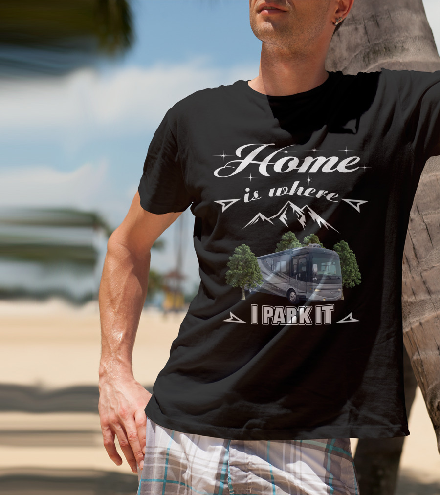 Home Is Where I Park It Fleetwood Excursion T-Shirt