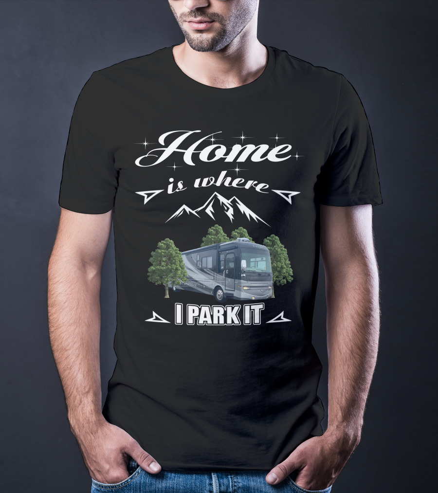 Home Is Where I Park It Fleetwood Excursion T-Shirt