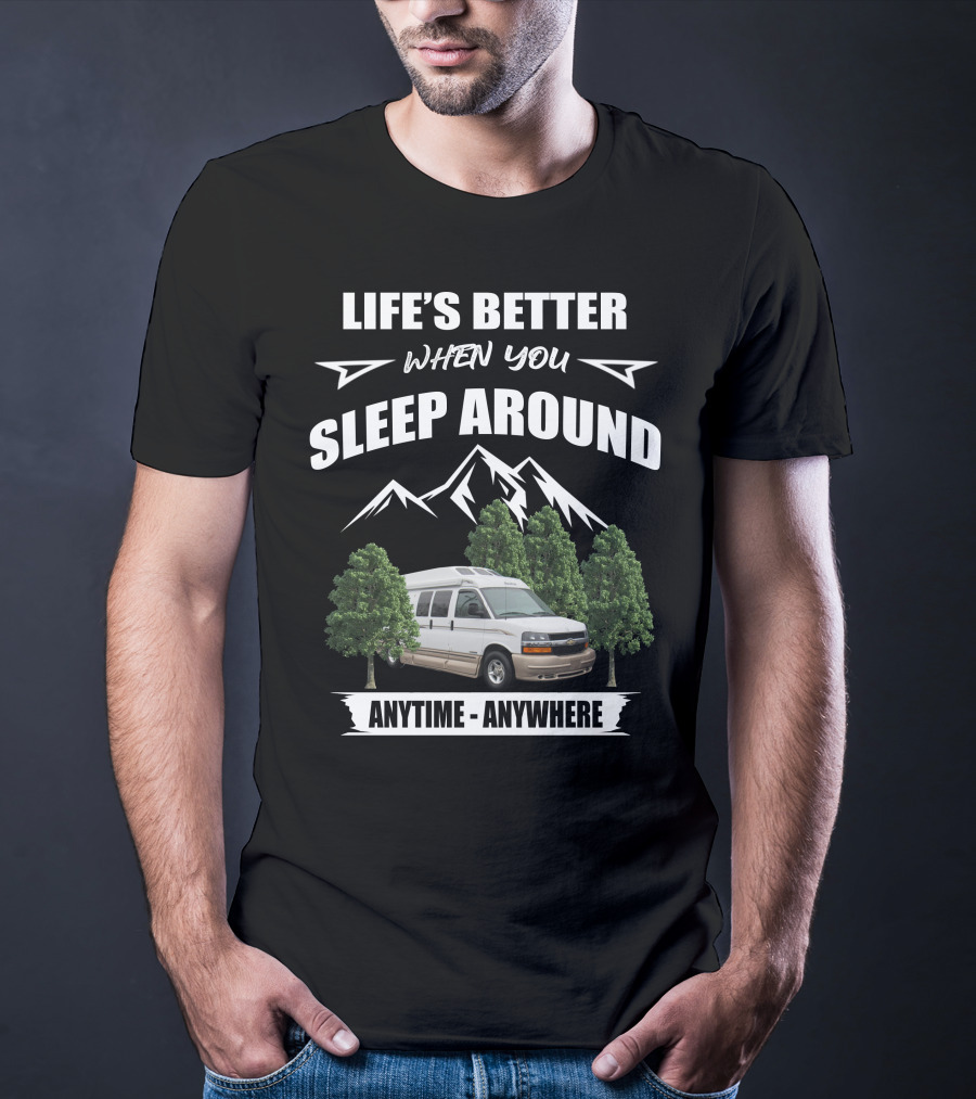 Life's Better When You Sleep Around Roadtrek Popular 190 Anytime Anywhere T-Shirt