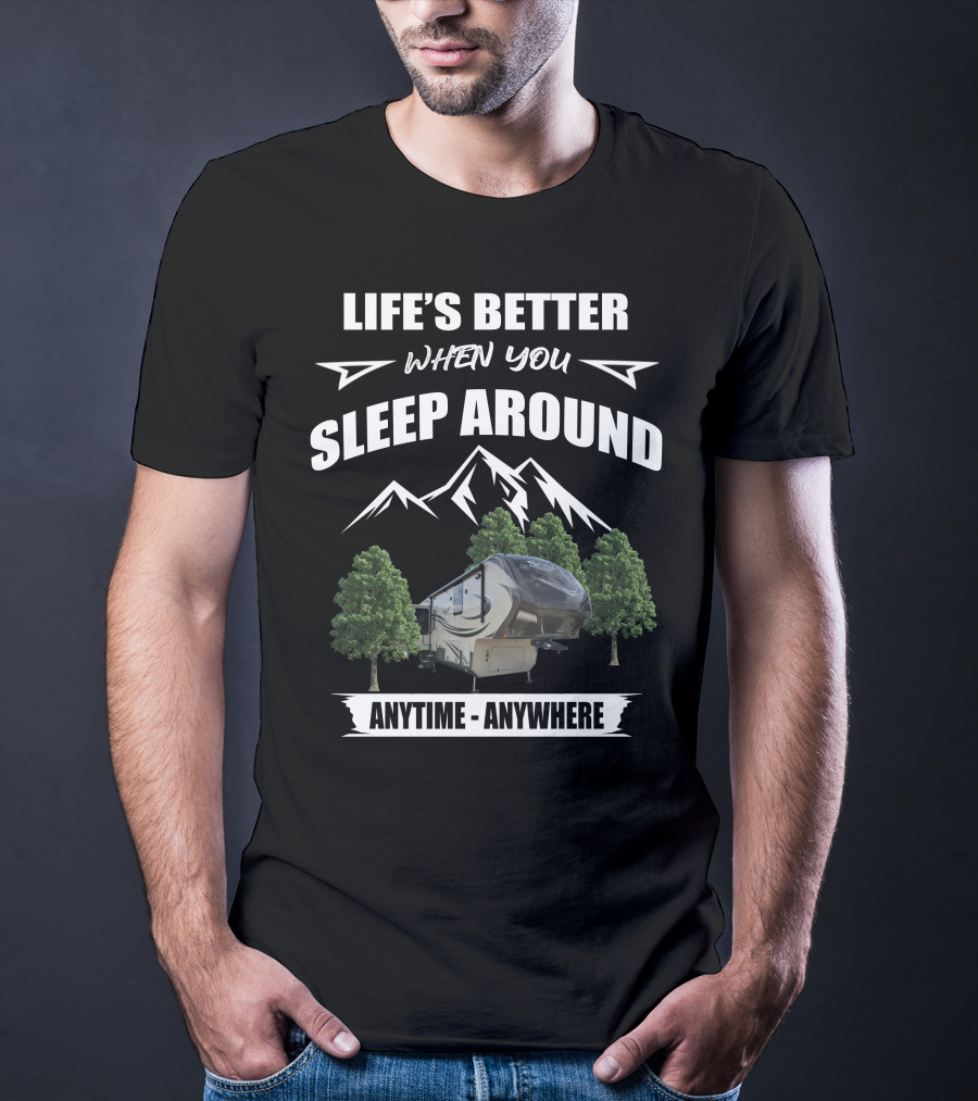 LIFE'S BETTER WHEN YOU SLEEP AROUND ANYTIME ANYWHERE Grand Design Solitude 369RL Mountains Trees T-Shirt