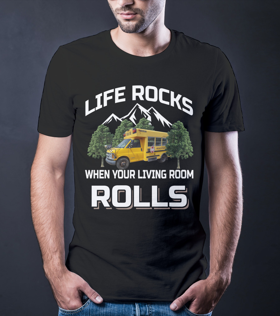 LIFE ROCKS WHEN YOUR LIVING ROOM ROLLS Short Bus Conversion T-Shirt