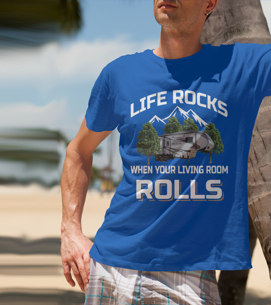 LIFE ROCKS WHEN YOUR LIVING ROOM ROLLS Grand Design RV Reflection Mountains Trees T-Shirt