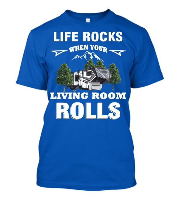 Life Rocks When Your Living Room Rolls Grand Design Momentum T-Shirt