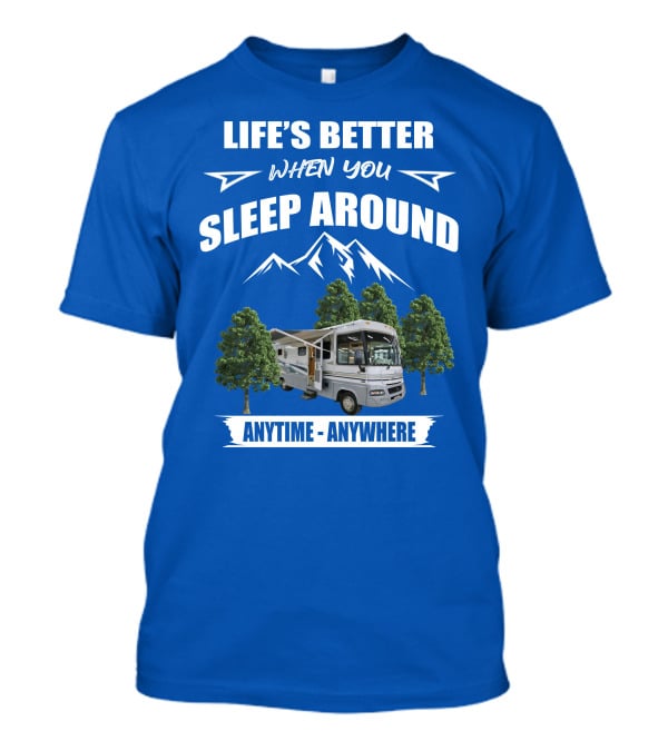 Life's Better When You Sleep Around Winnebago RV Anytime Anywhere T-Shirt