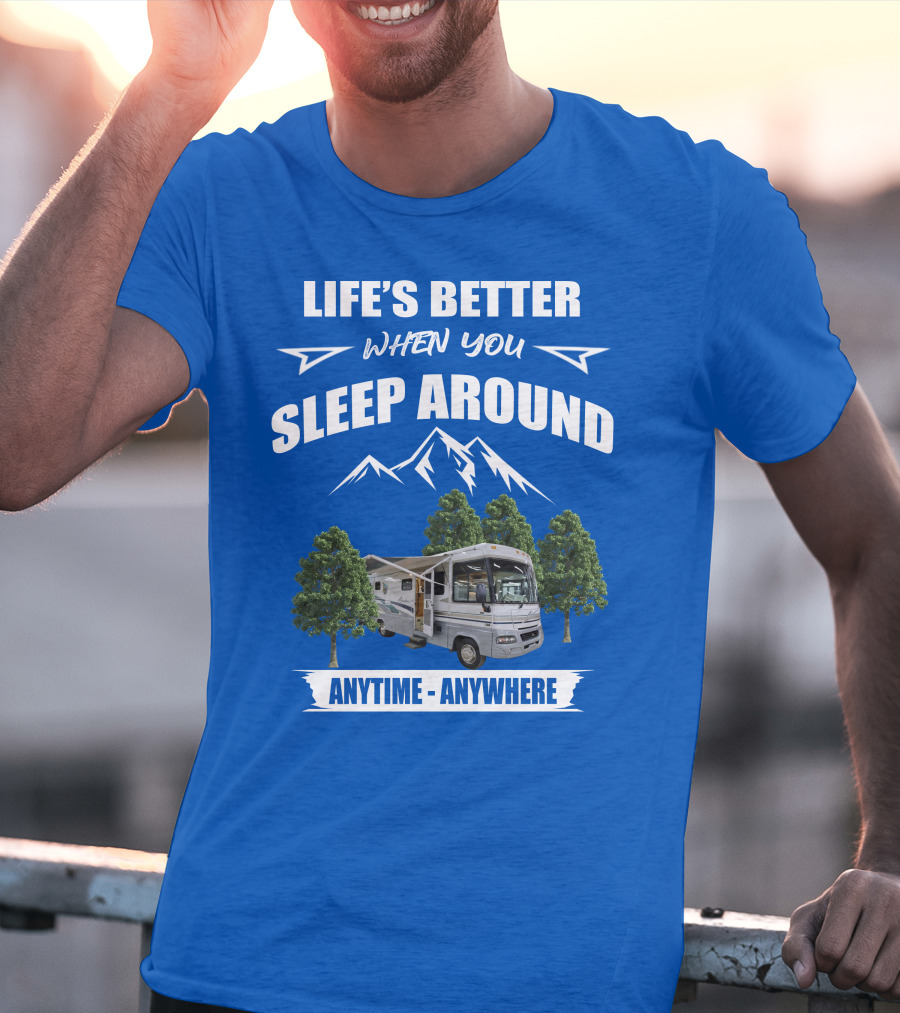 Life's Better When You Sleep Around Winnebago RV Anytime Anywhere T-Shirt