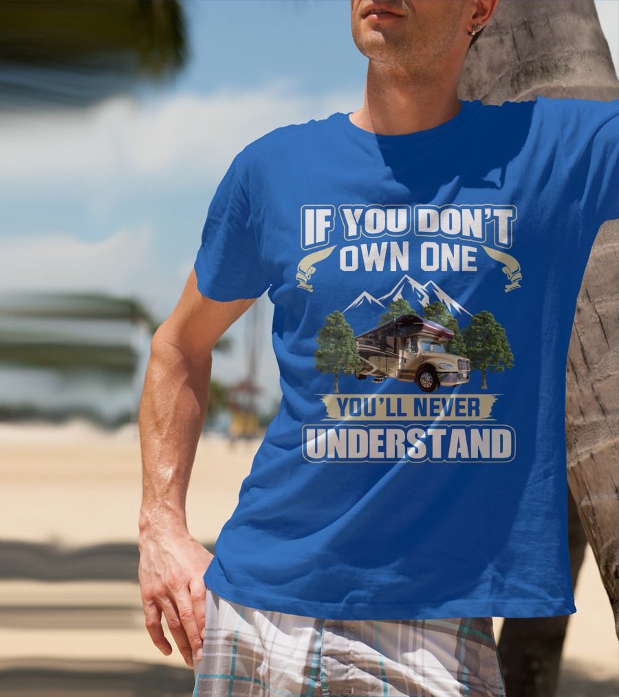 If You Don't Own One You'll Never Understand Jayco RV T-Shirt