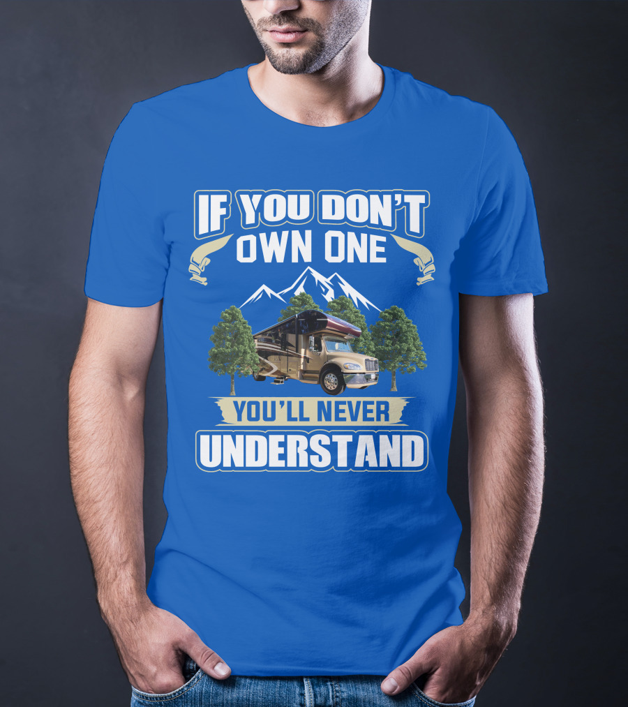 If You Don't Own One You'll Never Understand Jayco RV T-Shirt