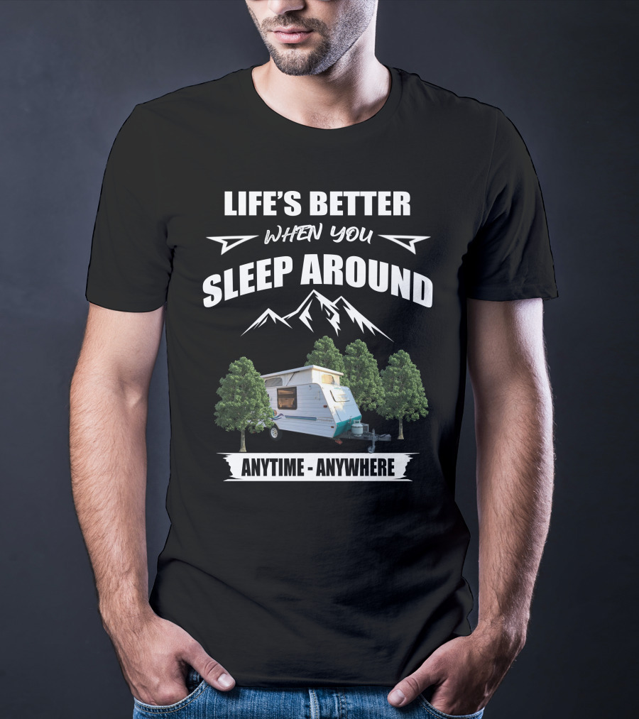 LIFE'S BETTER WHEN YOU SLEEP AROUND ANYTIME ANYWHERE Jayco Freedom T-Shirt