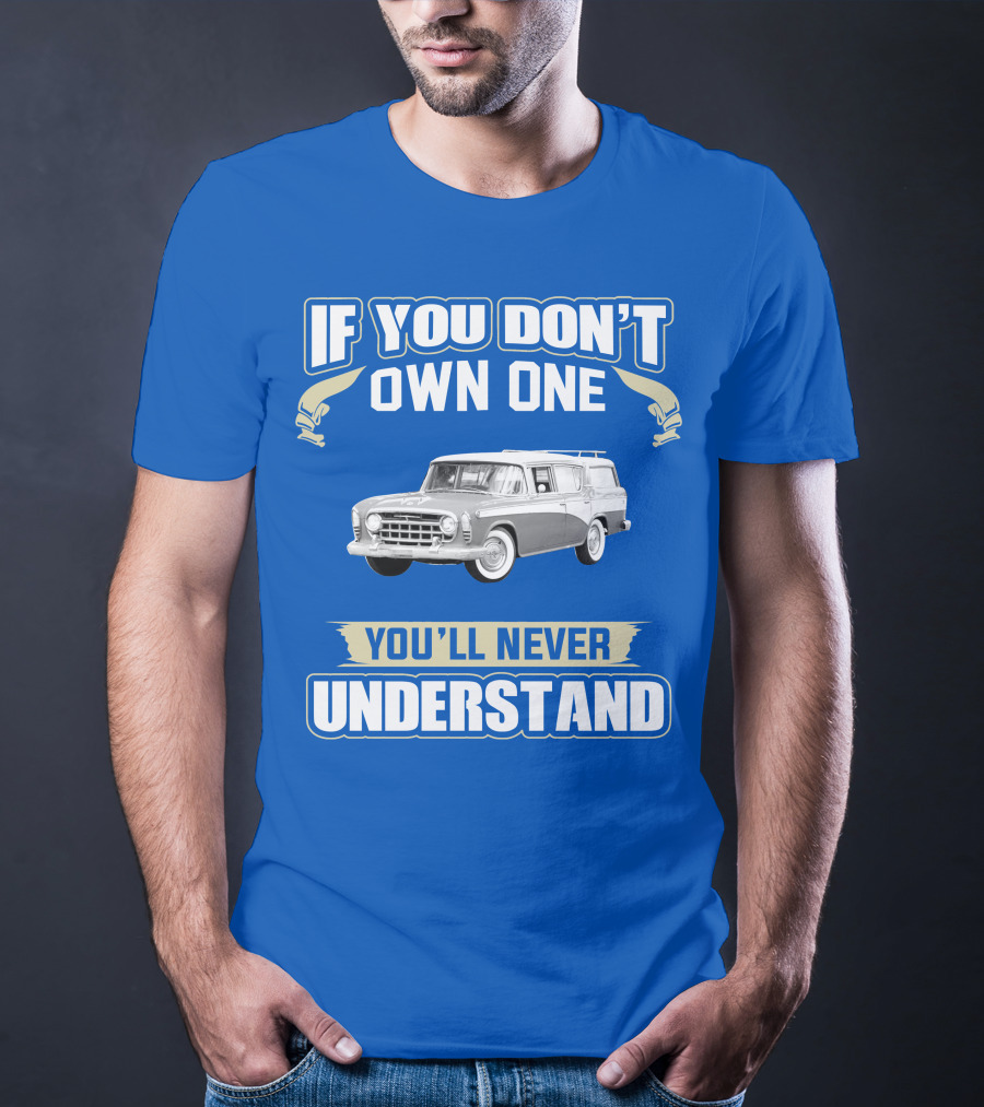 If You Don't Own One Vintage Car You'll Never Understand T-Shirt