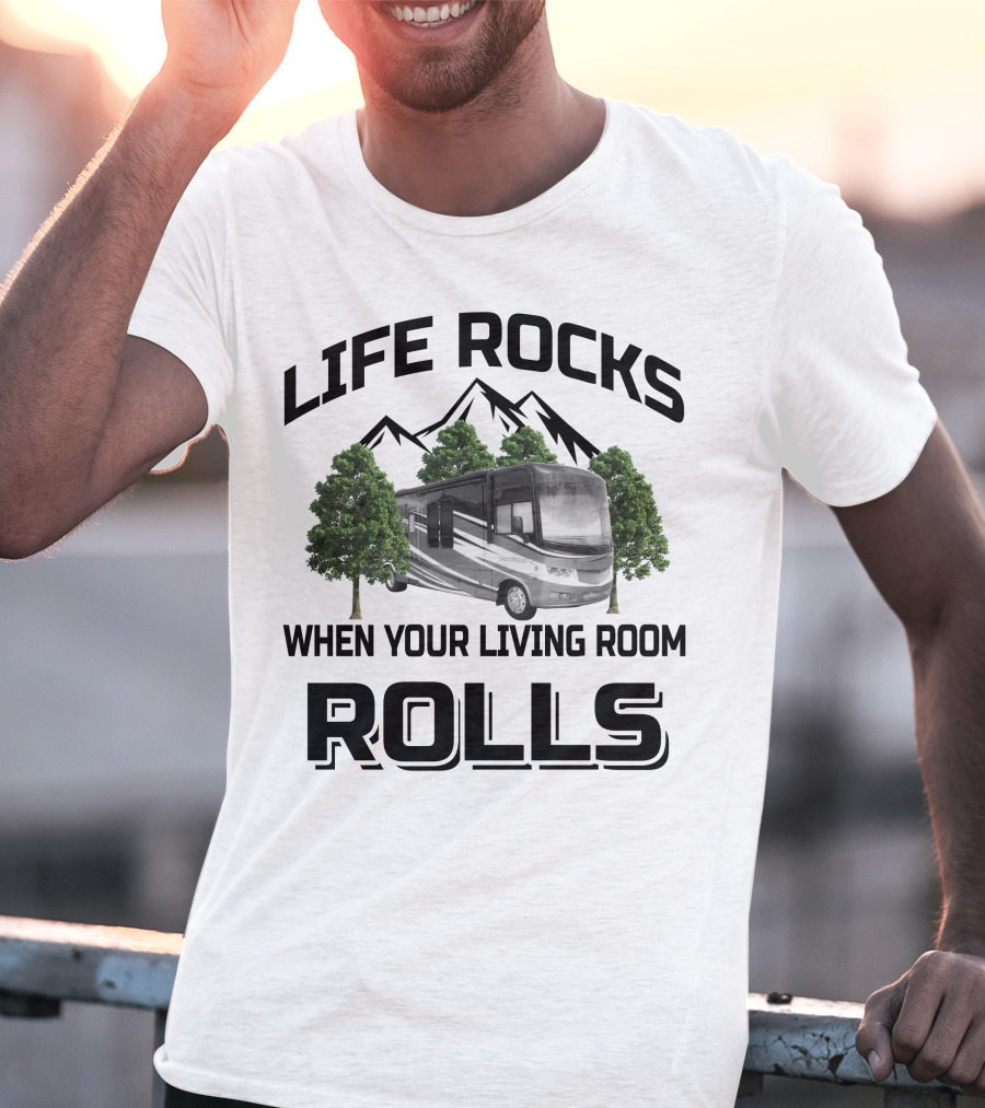 Life Rocks When Your Living Room Rolls Georgetown RV T-Shirt