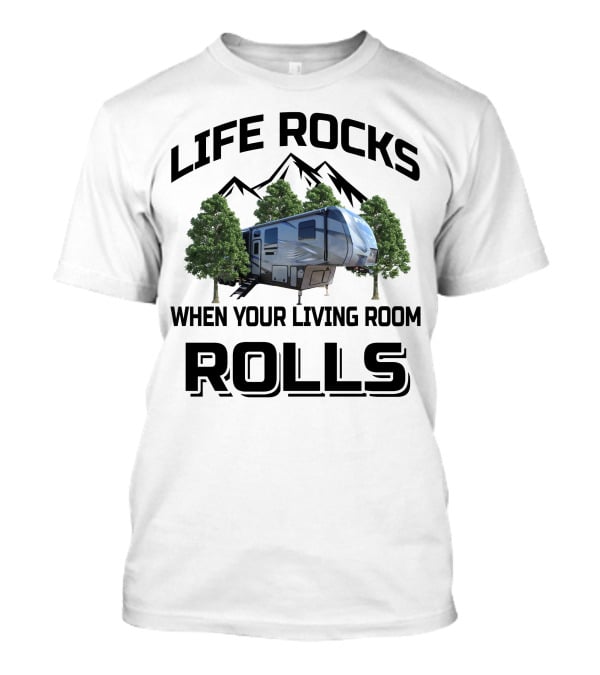 LIFE ROCKS WHEN YOUR LIVING ROOM ROLLS Keystone Fuzion 417 T-Shirt