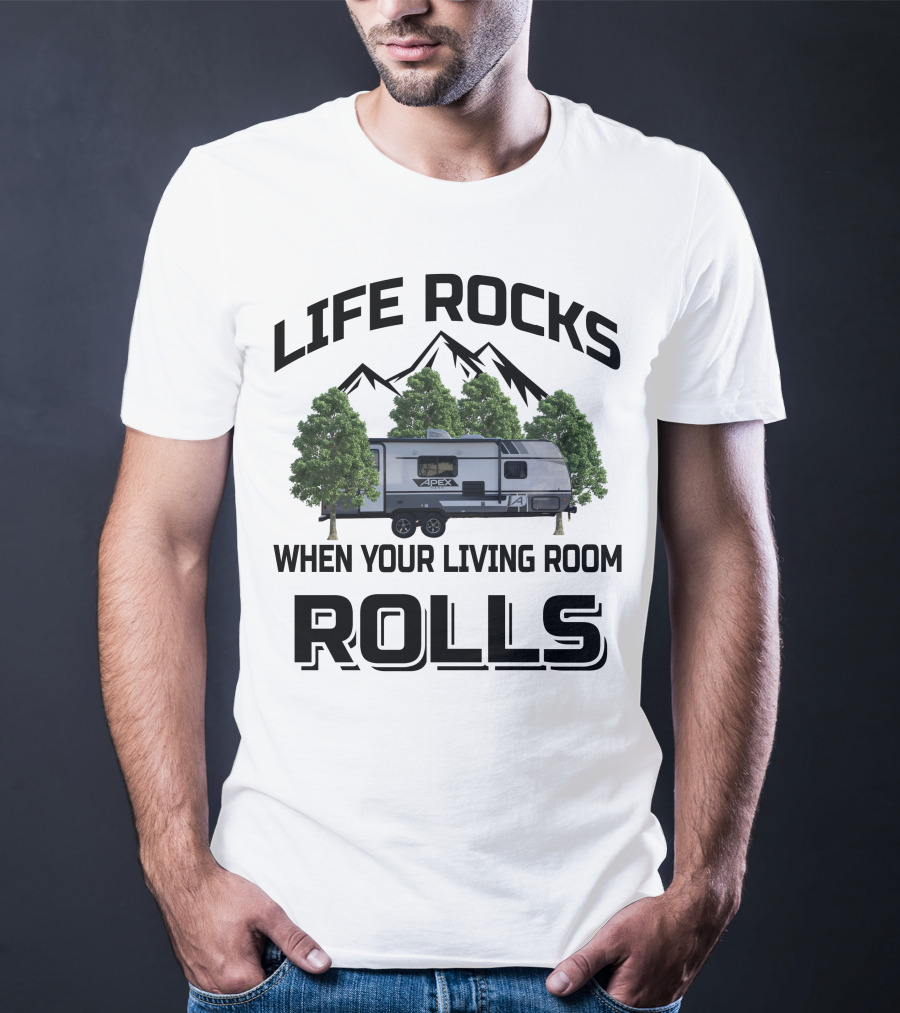LIFE ROCKS WHEN YOUR LIVING ROOM ROLLS Coachmen RV APEX Mountain Trees T-Shirt