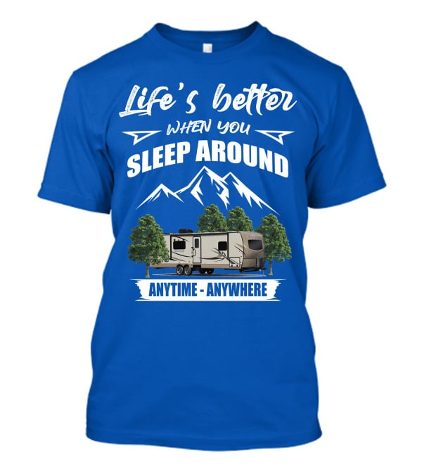 Rockwood Ultra Light Life's Better When You Sleep Around Anytime Anywhere T-Shirt