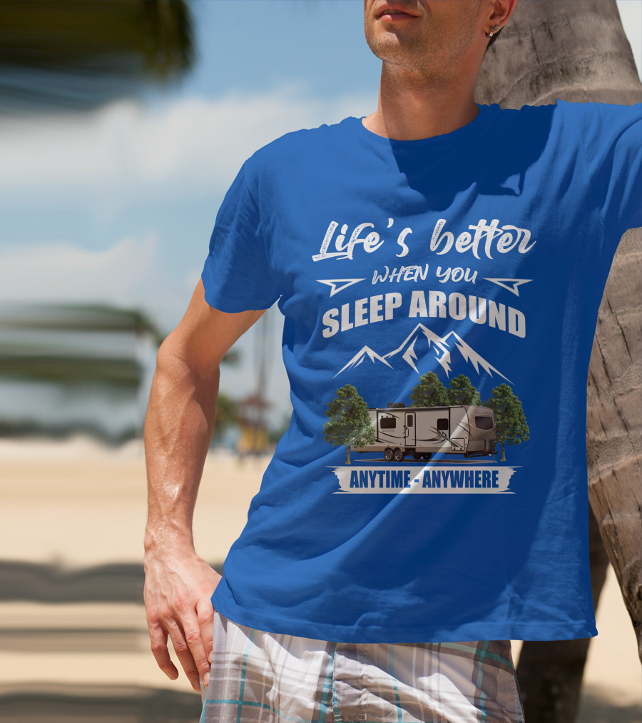 Rockwood Ultra Light Life's Better When You Sleep Around Anytime Anywhere T-Shirt