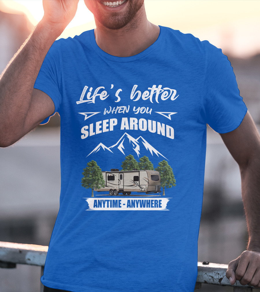 Rockwood Ultra Light Life's Better When You Sleep Around Anytime Anywhere T-Shirt