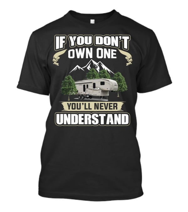 If You Don't Own One You'll Never Understand Jayco Eagle HT 30.5 MLOK Mountain Trees Camper T-Shirt