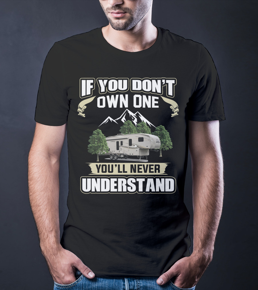 If You Don't Own One You'll Never Understand Jayco Eagle HT 30.5 MLOK Mountain Trees Camper T-Shirt