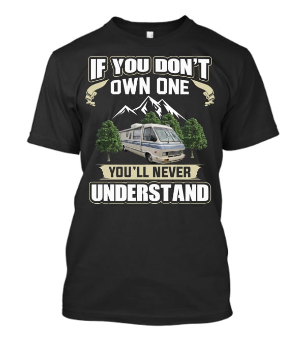 If You Don't Own One You'll Never Understand Winnebago Elandan T-Shirt
