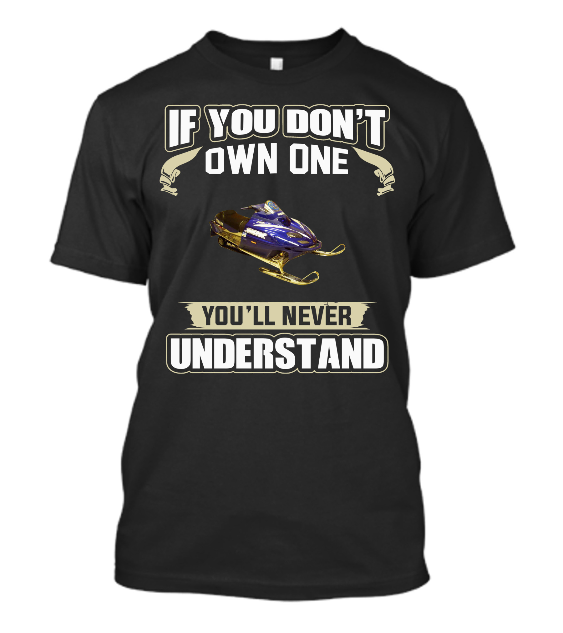 If You Don't Own One You'll Never Understand Yamaha SRX 700 T-Shirt