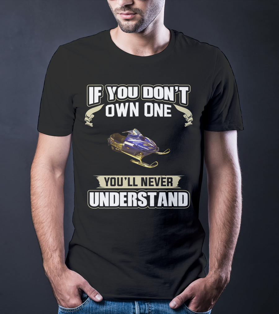 If You Don't Own One You'll Never Understand Yamaha SRX 700 T-Shirt