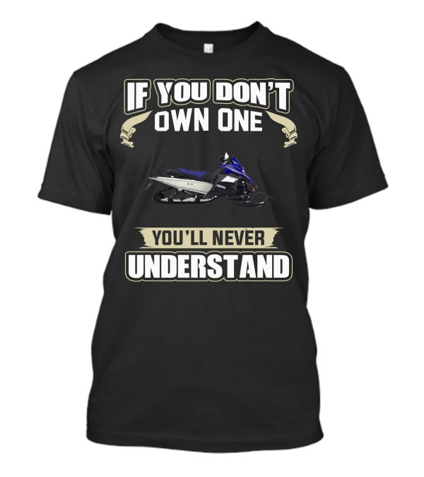 If You Don't Own One You'll Never Understand Yamaha Nytro T-Shirt