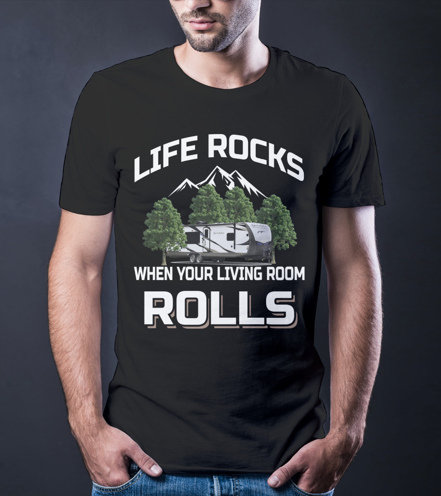 LIFE ROCKS WHEN YOUR LIVING ROOM ROLLS Forest River Palomino Camper Mountains Trees T-Shirt