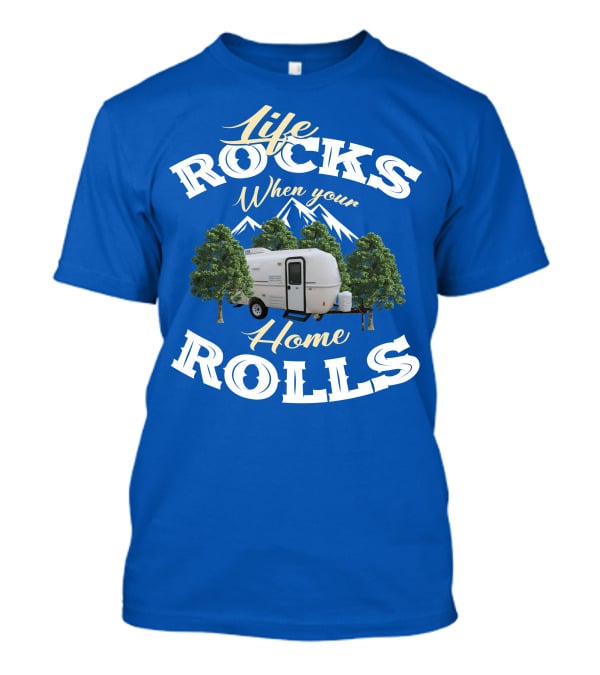 Life Rocks When Your Home Rolls Casita RV T-Shirt