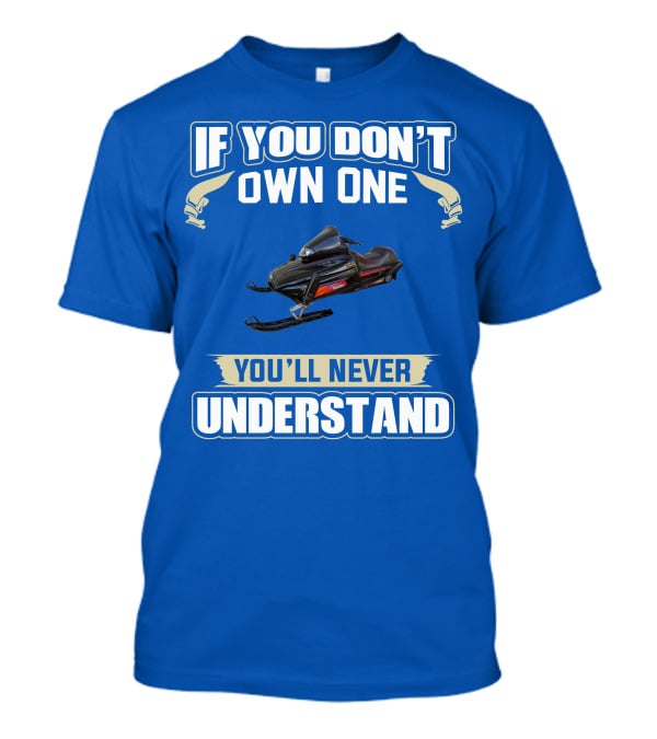 Yamaha V Max Snowmobiles If You Don't Own One You'll Never Understand T-Shirt
