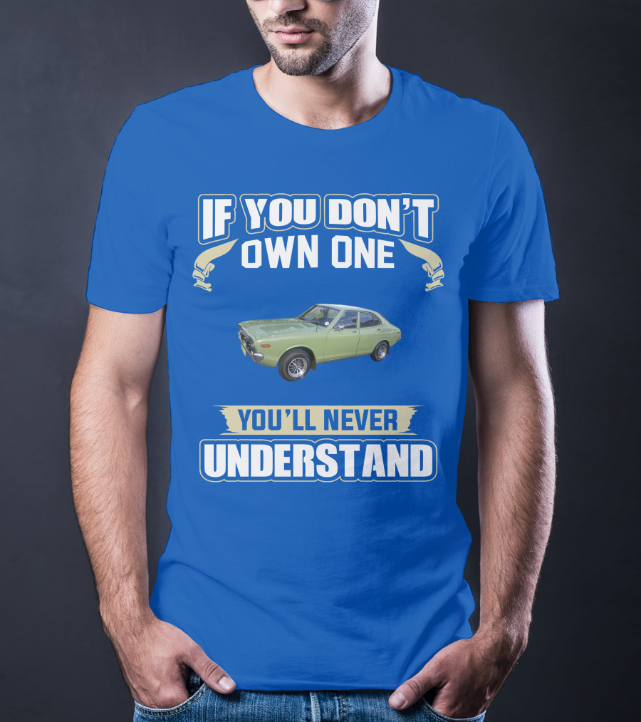 If You Don't Own One Datsun 610 You'll Never Understand T-Shirt